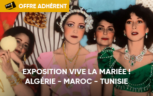 Exposition Vive la Mari&eacute;e ! Alg&eacute;rie - Maroc - Tunisie